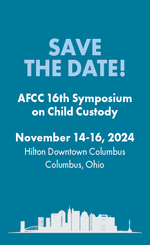 Save the Date - AFCC 16th Symposium on Child Custody. November 14-16 2024, Hilton Downtown Columbus Ohio